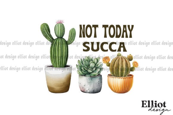 Download Not Today Succa Funny Succulents PNG - Succulents png Collection